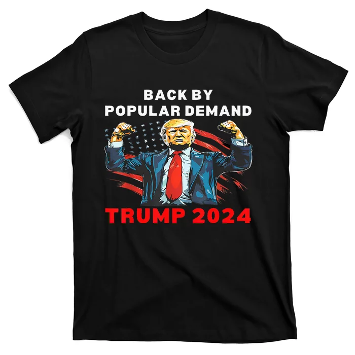 Back By Popular Demand Donald Trump 2024 President 45 47 T-Shirt