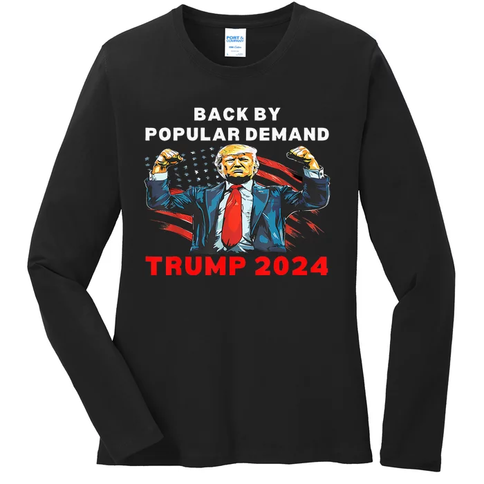 Back By Popular Demand Donald Trump 2024 President 45 47 Ladies Long Sleeve Shirt