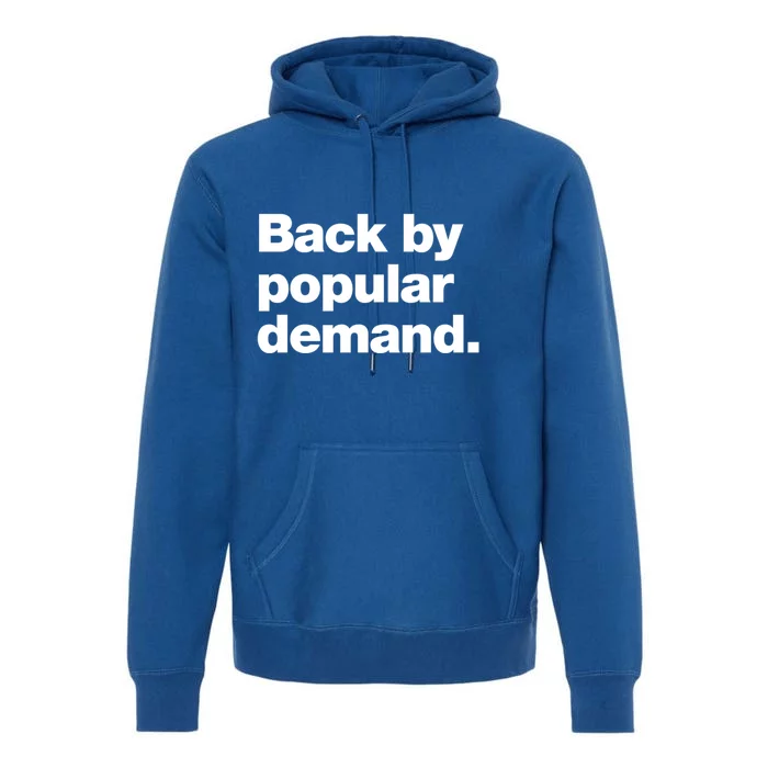 Back By Popular Ded Funny Deadpan Design Funny Gift Premium Hoodie