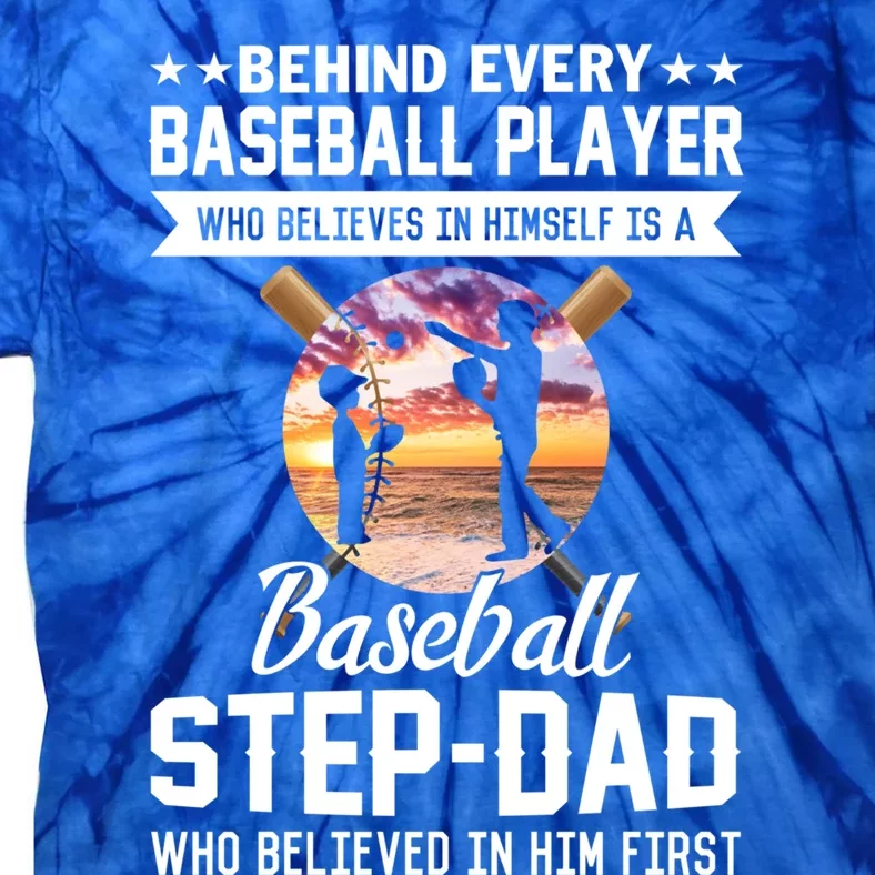 Behind Baseball Player Is Baseball Stepgiftdad Fathers Day Tee Funny Gift Tie-Dye T-Shirt