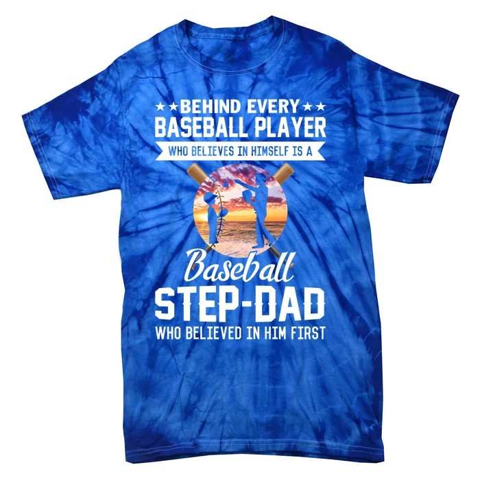 Behind Baseball Player Is Baseball Stepgiftdad Fathers Day Tee Funny Gift Tie-Dye T-Shirt