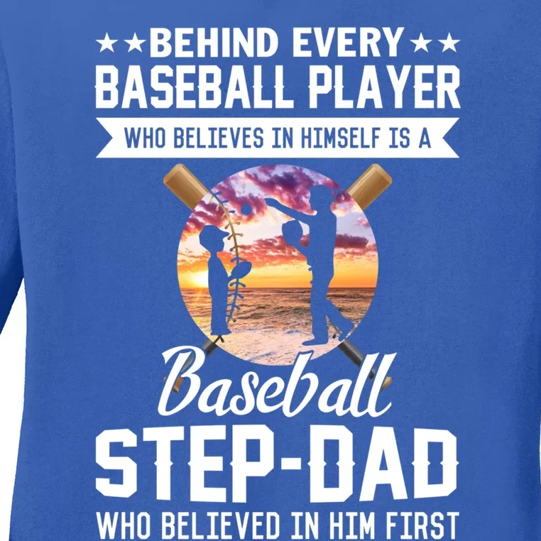 Behind Baseball Player Is Baseball Stepgiftdad Fathers Day Tee Funny Gift Ladies Long Sleeve Shirt