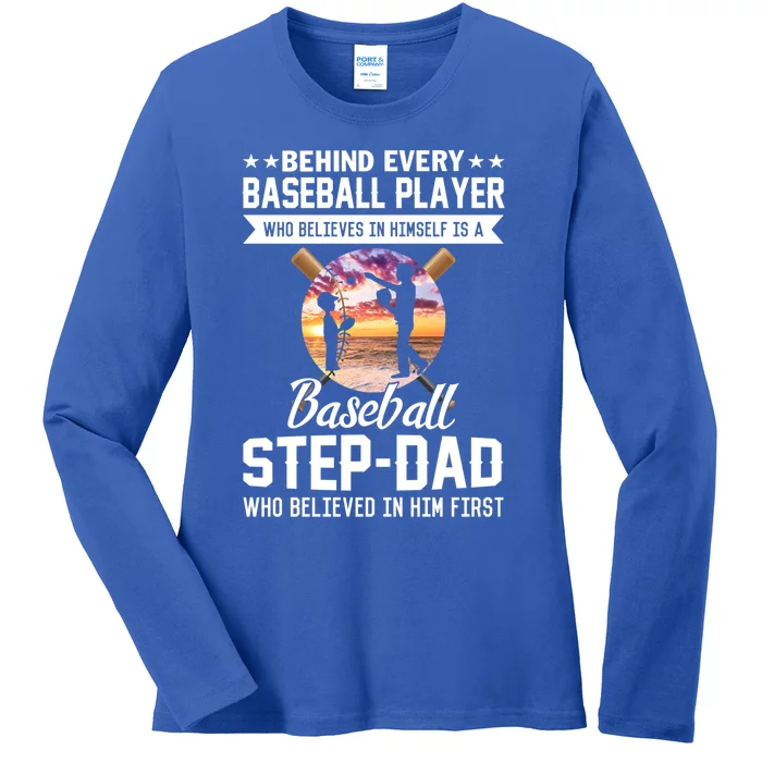 Behind Baseball Player Is Baseball Stepgiftdad Fathers Day Tee Funny Gift Ladies Long Sleeve Shirt