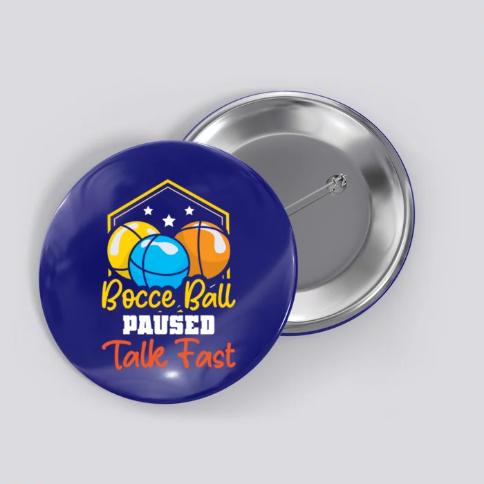 Bocce Ball Paused Talk Fast Bocce Ball Great Gift Button