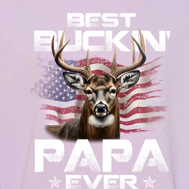 Best Buckin Papa Ever Usa Flag Deer Hunting FatherS Day Gift Garment-Dyed Sweatshirt