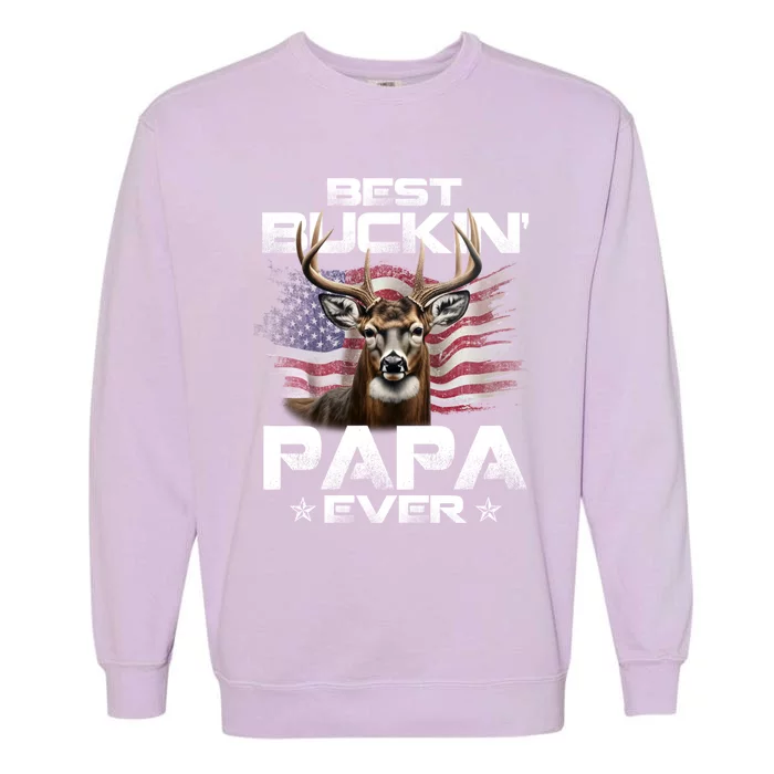 Best Buckin Papa Ever Usa Flag Deer Hunting FatherS Day Gift Garment-Dyed Sweatshirt