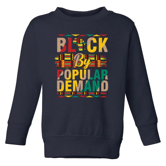 Black By Popular Demand Celebrate Black History Toddler Sweatshirt