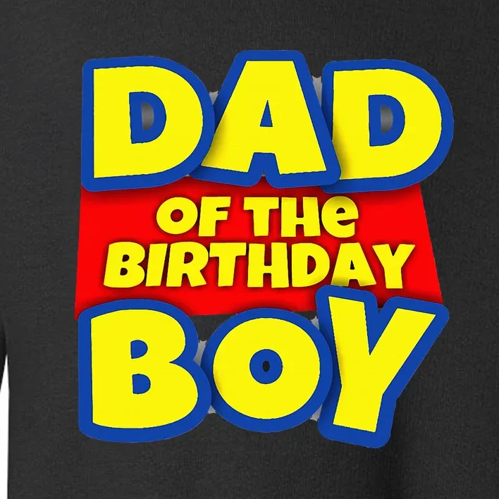 Birthday Boy Proud Dad Gift Toddler Sweatshirt