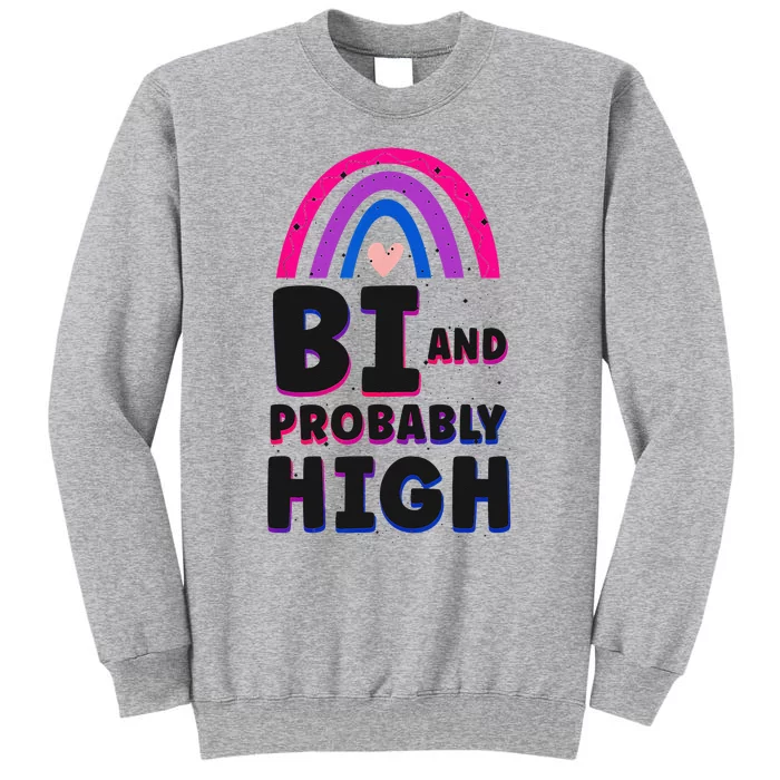 Bisexual Bi Pride Flag Bi And Probably High Tall Sweatshirt