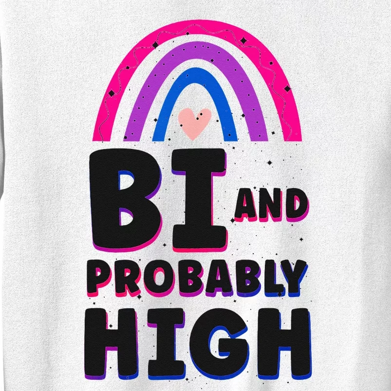 Bisexual Bi Pride Flag Bi And Probably High Sweatshirt