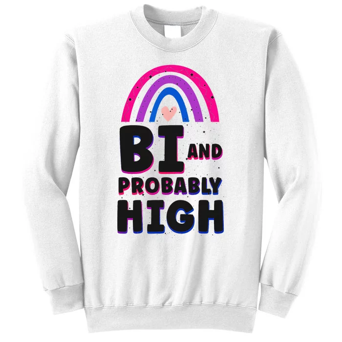 Bisexual Bi Pride Flag Bi And Probably High Sweatshirt