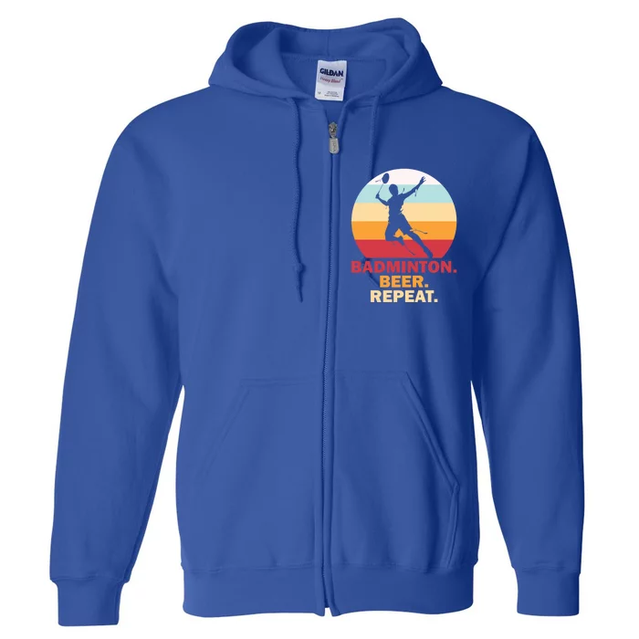 Badminton Beer Repaet Badminton Cool Gift Full Zip Hoodie