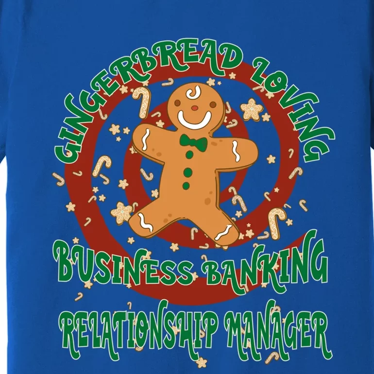 Business Banking Relationship Ager Gingerbread Funny Xmas Great Gift Premium T-Shirt