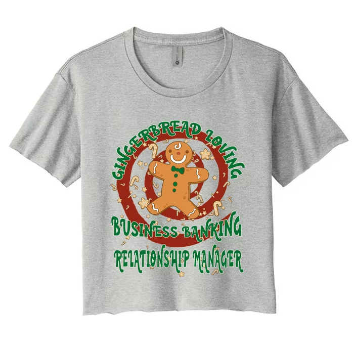 Business Banking Relationship Ager Gingerbread Funny Xmas Great Gift Women's Crop Top Tee