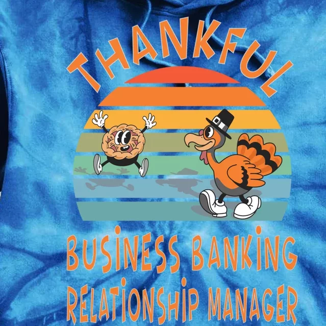 Business Banking Relationship Ager Job Funny Thanksgiving Gift Tie Dye Hoodie