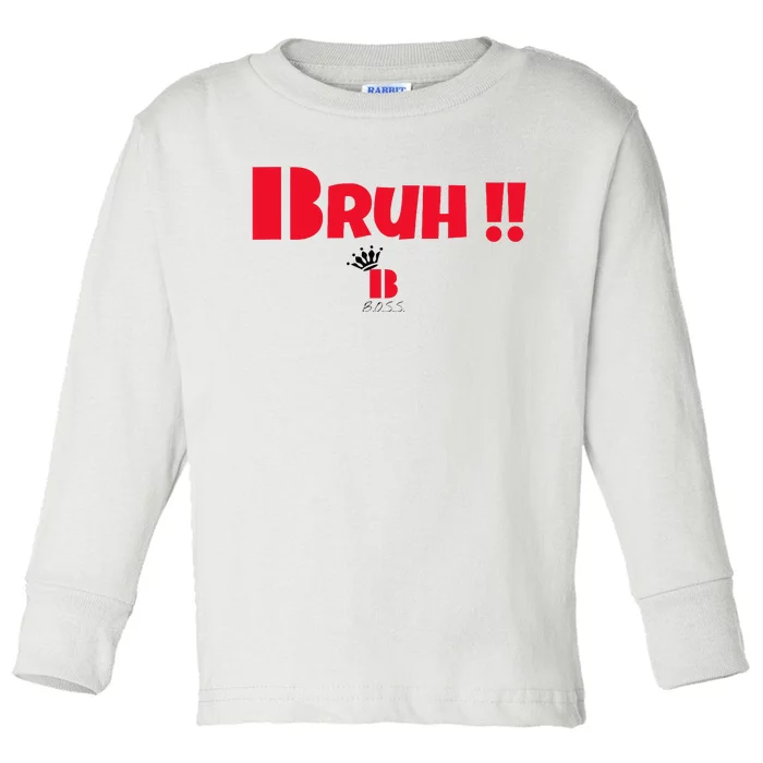 Bruh! Toddler Long Sleeve Shirt