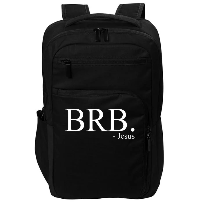 BRB Be Right Back Jesus Impact Tech Backpack