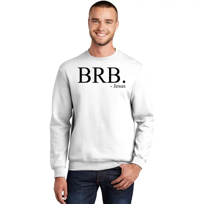 BRB Be Right Back Jesus Sweatshirt