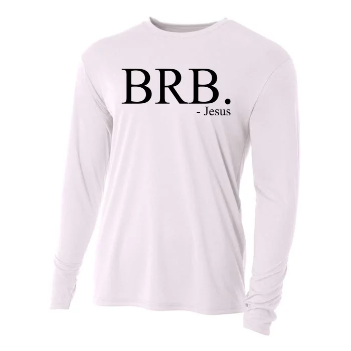 BRB Be Right Back Jesus Cooling Performance Long Sleeve Crew