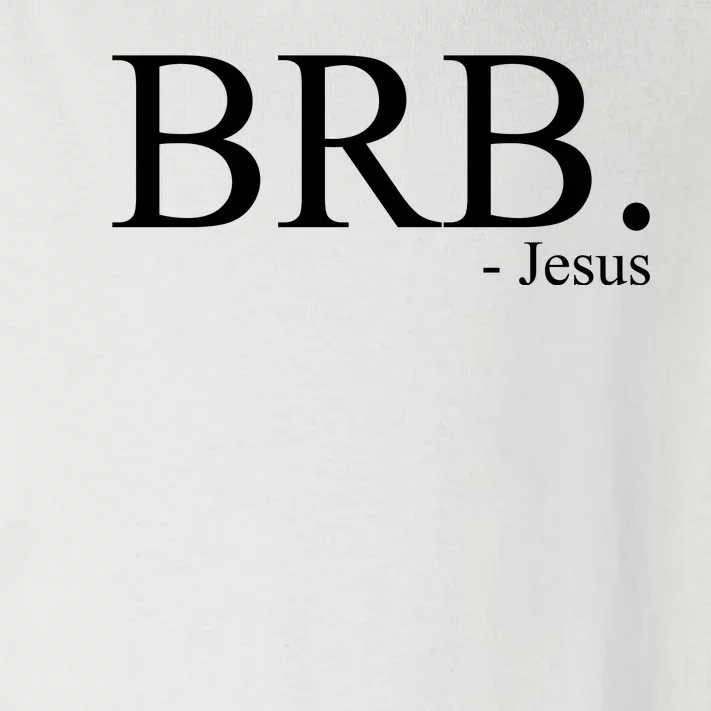 BRB Be Right Back Jesus Toddler Long Sleeve Shirt