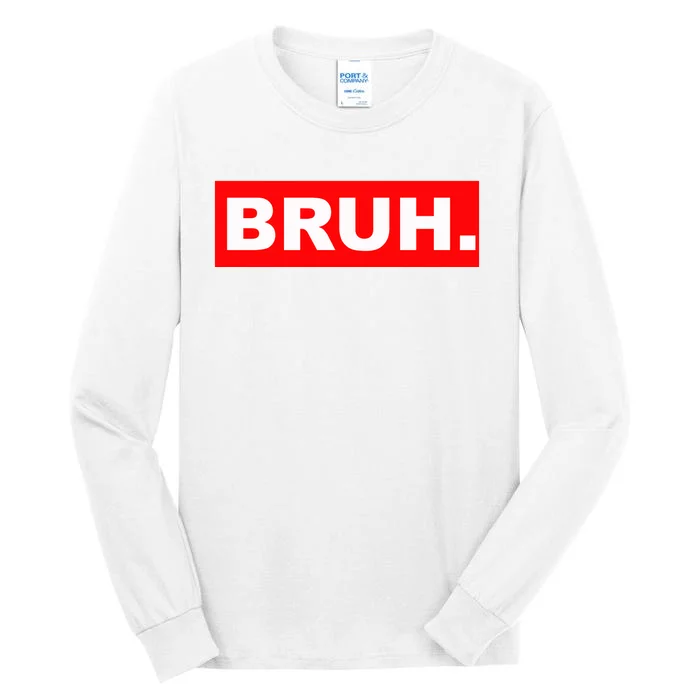 Bruh Tall Long Sleeve T-Shirt