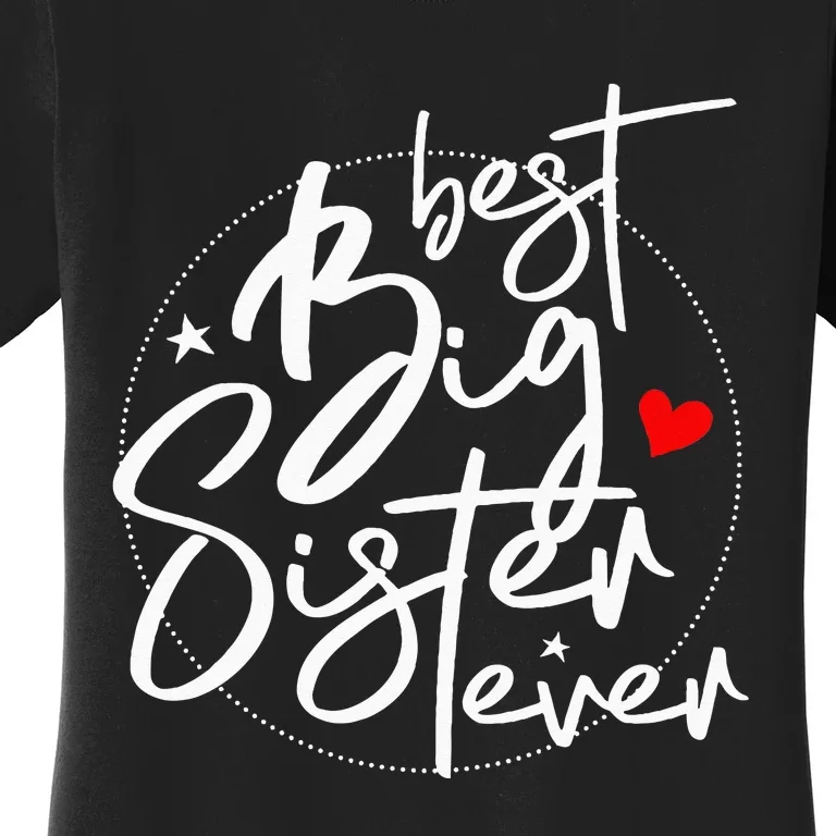 Best Big Sister Ever Big Sister Women's T-Shirt