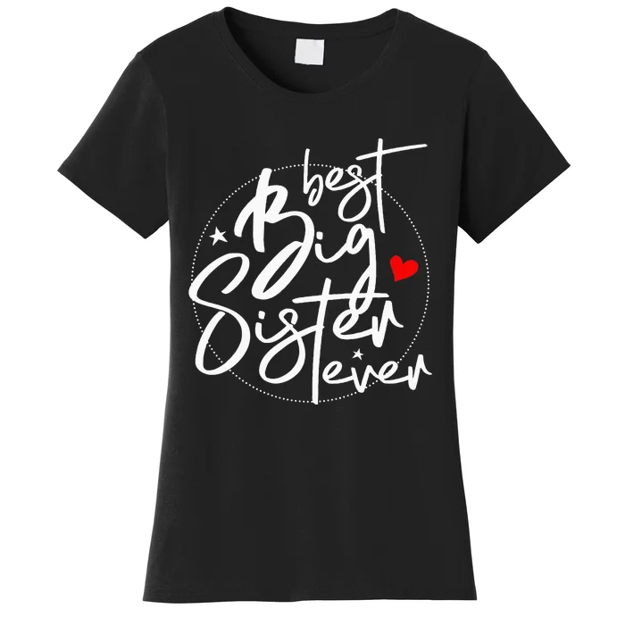 Best Big Sister Ever Big Sister Women's T-Shirt