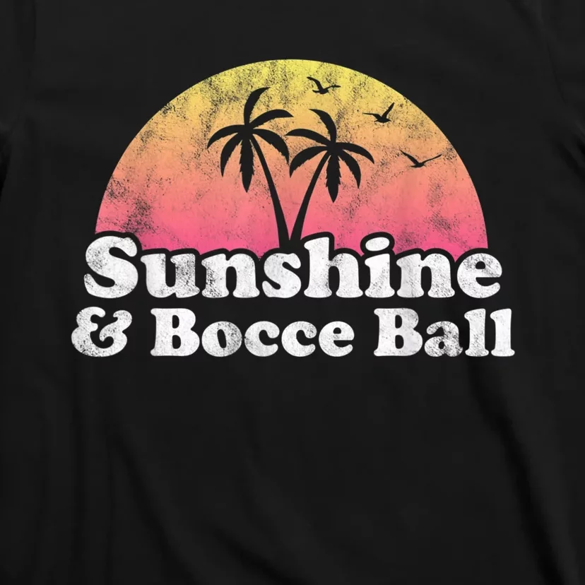 Bocce Ball Sunshine And Bocce Ball T-Shirt