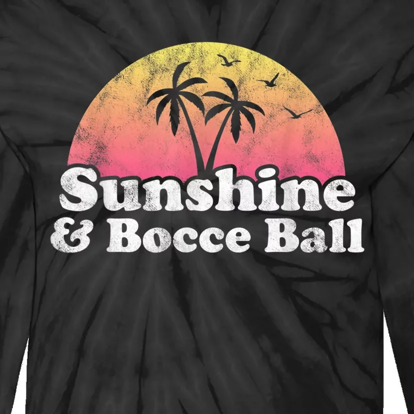 Bocce Ball Sunshine And Bocce Ball Tie-Dye Long Sleeve Shirt