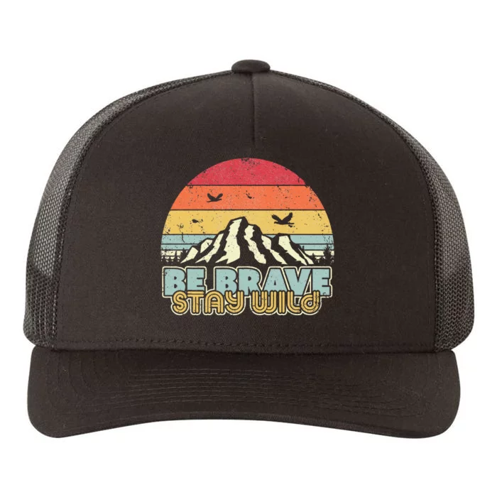 Be Brave Stay Wild Retro Style Outdoors Yupoong Adult 5-Panel Trucker Hat