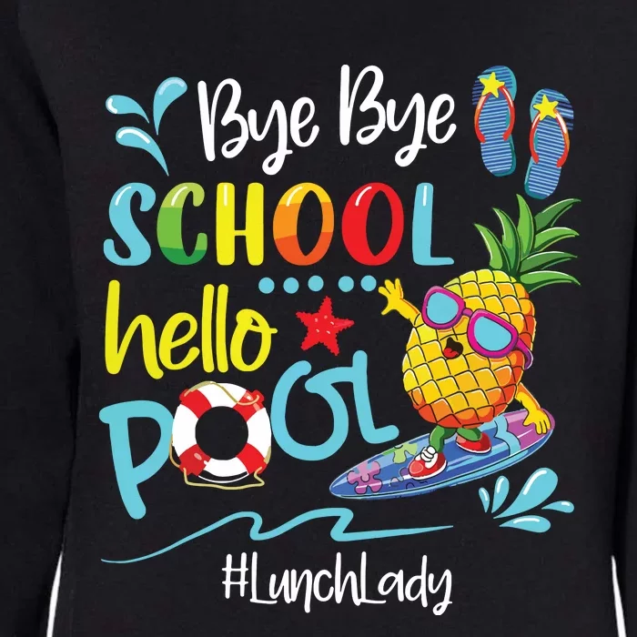 Bye Bye School Hello Pool Lunch Lady Last Day Of School Tee Womens California Wash Sweatshirt