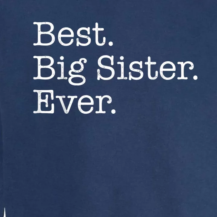 Best Big Sister Ever Garment-Dyed Sweatshirt