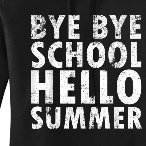 Bye Bye School, Hello Summer Funny Last Day Of School Women's Pullover Hoodie