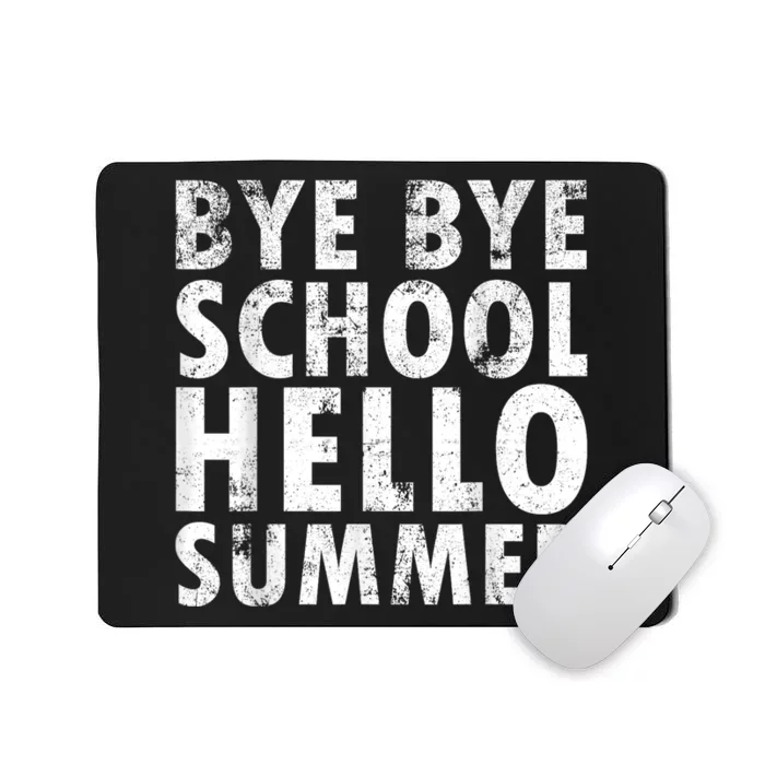 Bye Bye School, Hello Summer Funny Last Day Of School Mousepad