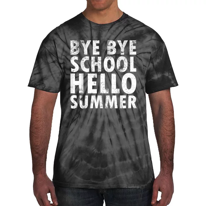 Bye Bye School, Hello Summer Funny Last Day Of School Tie-Dye T-Shirt