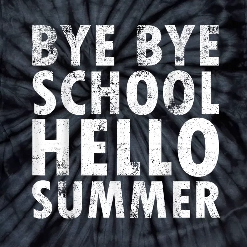 Bye Bye School, Hello Summer Funny Last Day Of School Tie-Dye T-Shirt