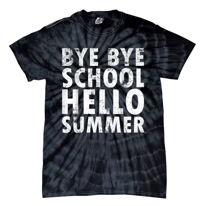 Bye Bye School, Hello Summer Funny Last Day Of School Tie-Dye T-Shirt