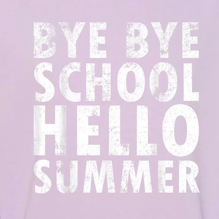 Bye Bye School, Hello Summer Funny Last Day Of School Garment-Dyed Sweatshirt