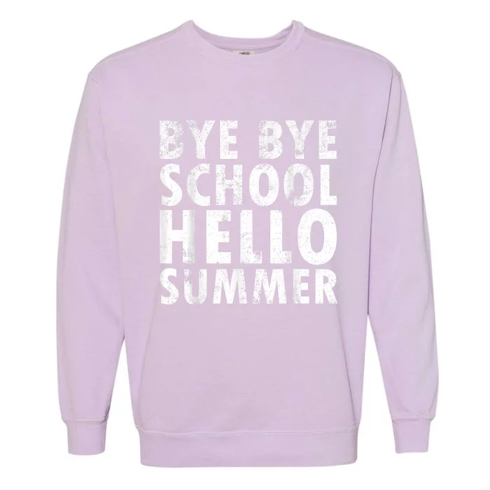 Bye Bye School, Hello Summer Funny Last Day Of School Garment-Dyed Sweatshirt