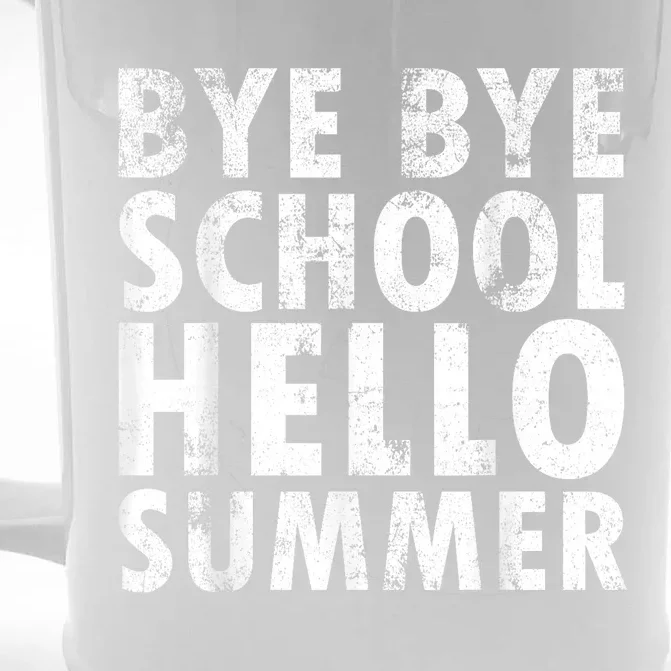 Bye Bye School, Hello Summer Funny Last Day Of School Front & Back Beer Stein