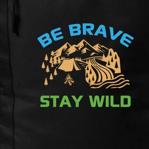 BE BRAVE STAY WILD Wilderness Nature Gift Camping Daily Commute Backpack