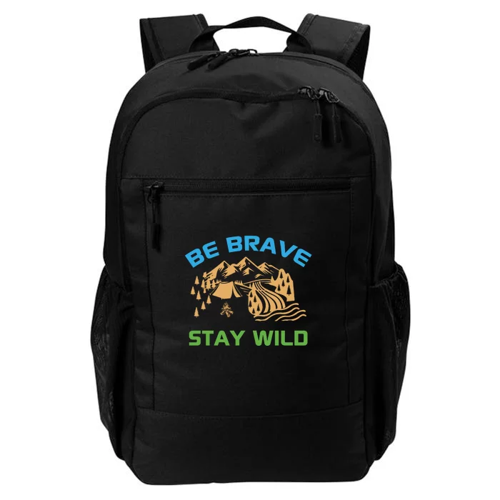 BE BRAVE STAY WILD Wilderness Nature Gift Camping Daily Commute Backpack