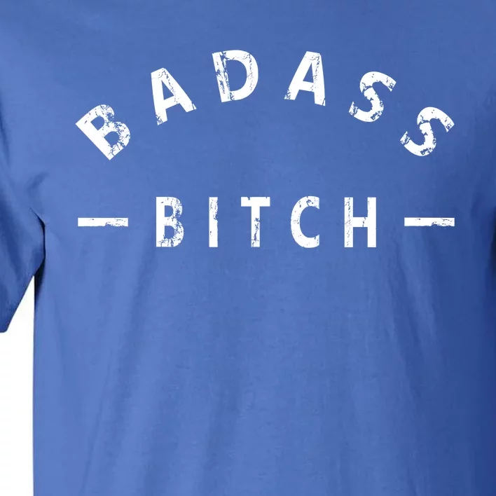 Badass Bitch Strong Hooded Gift Tall T-Shirt