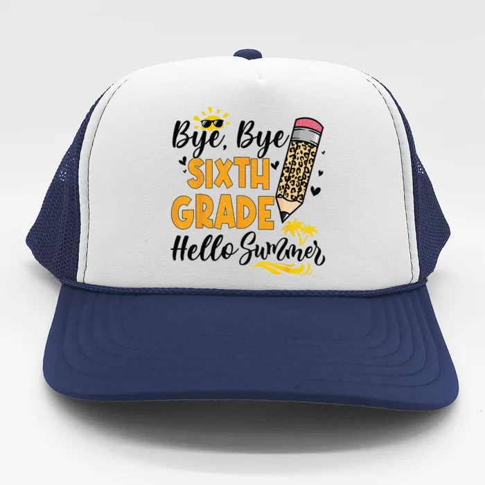 Bye Bye Sixth 6th Grade Hello Summer Last Day Of School Trucker Hat