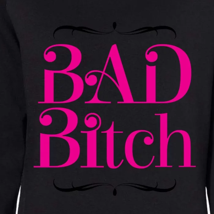 Bad Bitch Salty Attitude Bossy Swear Words Feminist Gift Womens California Wash Sweatshirt