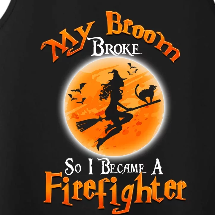 Broom Broke So I Became A Firefighter Halloween Costume Gift Performance Tank