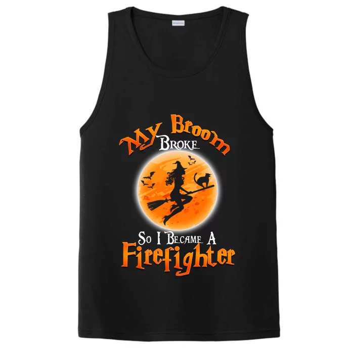 Broom Broke So I Became A Firefighter Halloween Costume Gift Performance Tank