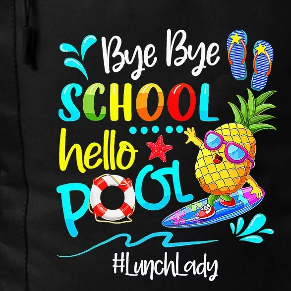 Bye Bye School Hello Pool Lunch Lady Last Day Of School Tee Daily Commute Backpack