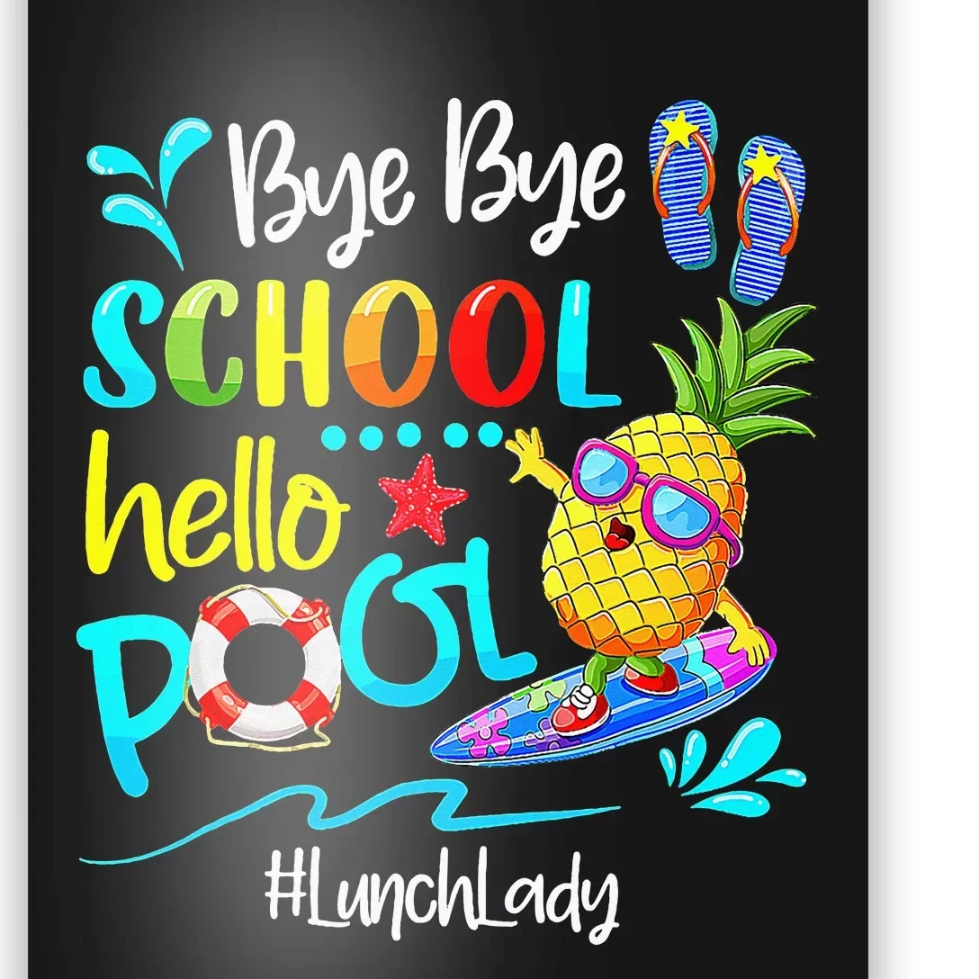 Bye Bye School Hello Pool Lunch Lady Last Day Of School Tee Poster