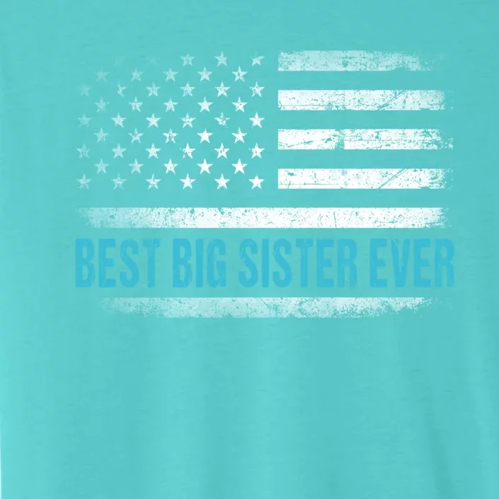 Best Big Sister Ever Us American Flag Gift Mothers Day Cute Gift ChromaSoft Performance T-Shirt